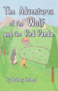 Title: The Adventures of the Wolf and the Red Panda, Author: Bethany Holmes