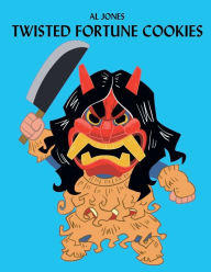 Title: Twisted Fortune Cookies: A Screenplay, Author: Al Jones