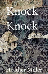 Title: Knock Knock, Author: Heather Miller