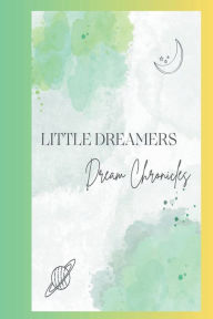 Title: LITTLE DREAMERS: CHILDRENS DREAM JOURNAL, Author: Jennifer Rogers