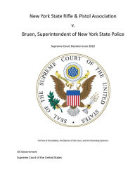 Title: New York State Rifle & Pistol Association v. Bruen, Superintendent of New York State Police Supreme Court Decision 2022, Author: United States Supreme Court