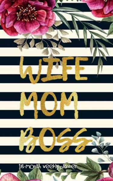 WIFE MOM BOSS 18 Month Weekly PLANNER 2022-2023 Dated Agenda Modern Floral Calendar Diary: Daily Weekly and Monthly Schedule July 2022 - Dec 2023 Organizer - Happy Office Supplies Trendy Gift for Women Coworker