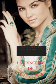 Title: LA PRINCESSE DE MONPENSIER, Author: Madame De La Fayette