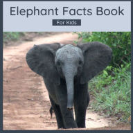 Title: Elephant Facts Book For Kids: Interesting Animal Facts, Author: Harmony Wells