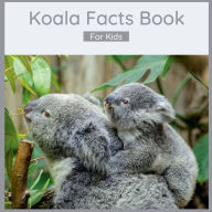 Title: Koala Facts Book For Kids: Fun And Interesting Animal Facts, Author: Harmony Wells