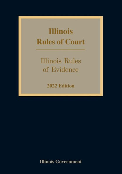 Illinois Rules of Evidence 2022 Edition