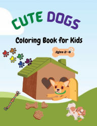 Title: Cute Dogs: Coloring Book for kids ( Ages 2-6), Author: Jully Dave