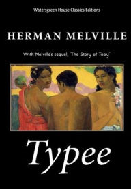 Typee: A Romance of the South Seas, with sequel: 