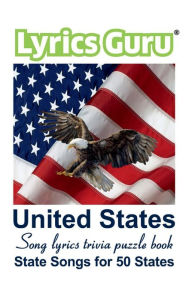 Title: Lyrics Guru United States Song Lyrics Trivia Puzzle Book: State Songs for 50 States, Author: Al Jones