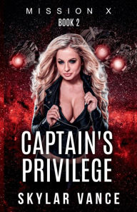 Title: Captain's Privilege: (An Erotic Sci-fi Short), Author: Skylar Vance