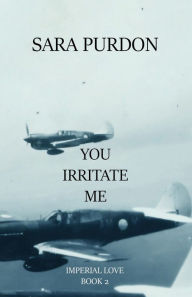 Title: You Irritate Me- Dominic's Story: Imperial Love- Book 2, Author: Sara Purdon