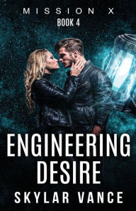Title: Engineering Desire: (An Erotic Science FIction Short), Author: Skylar Vance