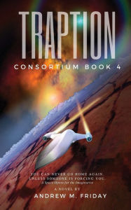 Title: Traption: Consortium Episode 4, Author: Andrew M. Friday