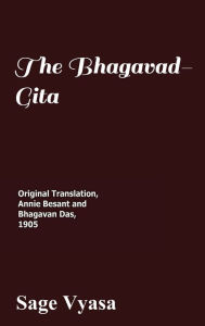 Title: Bhagavad-Gita: Original 1905 Translation by Annie Besant and Bhagavan Das, Author: Annie Besant
