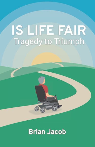 Is Life Fair: Tragedy to Triumph: