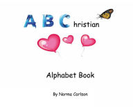 Title: A B Christian Alphabet Book, Author: Norma Carlson