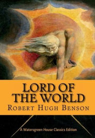 Title: Lord of the World, Author: Robert Hugh Benson