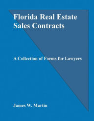 Title: Florida Real Estate Sales Contracts: A Collection of Forms for Lawyers, Author: James Martin