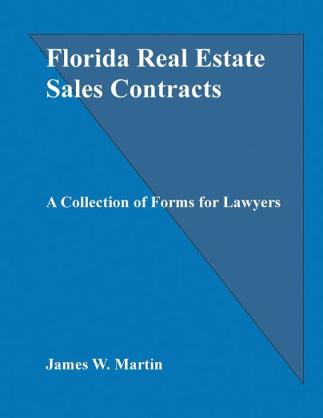 Florida Real Estate Sales Contracts: A Collection of Forms for Lawyers