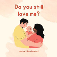 Title: Do You Still Love Me?, Author: Rhea Leonard