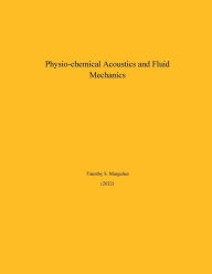 Title: Physio-chemical Acoustics & Fluid Mechanics, Author: Timothy Margulies