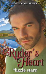 Title: Ryder's Heart: Aspen Gold Series Book 3, Author: Lizzie Starr