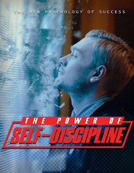 The Power of Self-Discipline: THE NEW PSYCHOLOGY OF SUCCESS