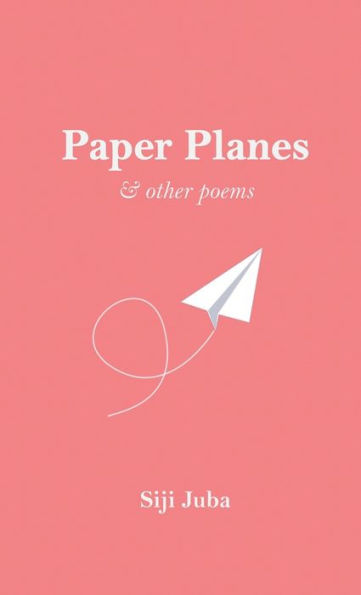 Paper Planes: & Other Poems