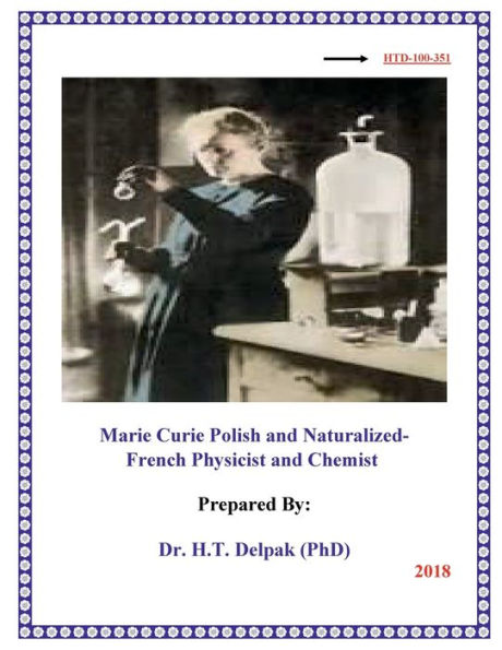 Marie Curie Polish and Naturalized-French Physicist and Chemist