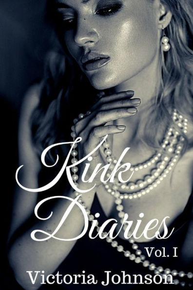 Kink Diaries: Vol. I: