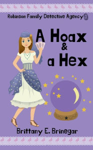 Title: A Hoax & a Hex: A Humorous Cozy Mystery, Author: Brittany E. Brinegar
