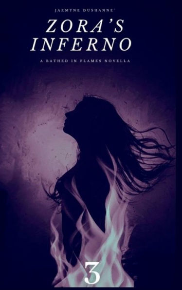 Zora's Inferno: A Bathed in Flames Novel