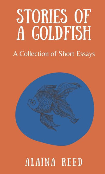 Stories of a Goldfish: A Collection of Short Essays
