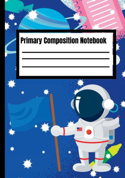 Primary Composition Notebook: Astronaut Primary Composition Notebook For Kids, Teens,Wide Rule 120 pages