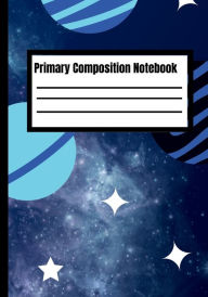 Title: Primary Composition Notebook: :Space and Planets Composition Notebook For Kids, Teens, Wide Rule 120 Pages, Author: DB Griffin