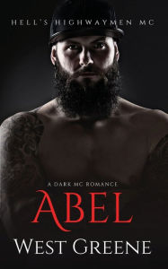 Title: Abel: A Dark MC Romance, Author: West Greene