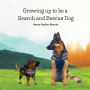 Growing up to be a Search and Rescue Dog