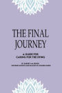 The Final Journey: A Guide for Caring for the Dying