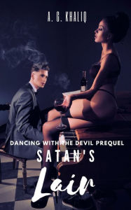 Title: Satan's Lair (Dancing with the Devil Book 0): A Dark Organized Crime Romance, Author: A. G. Khaliq