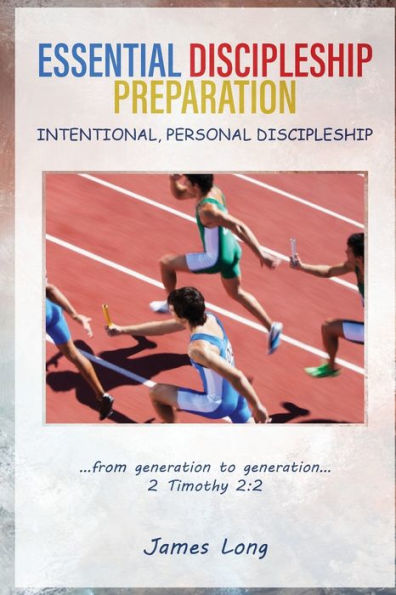 ESSENTIAL DISCIPLESHIP PREPARATION: INTENTIONAL, PERSONAL