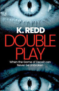 Title: Double Play: When the Game of Deceit can Never be Unbroken, Author: K. Redd