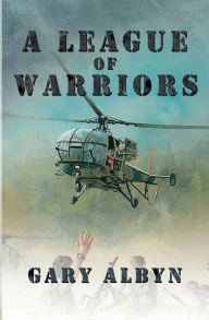 Title: A League of Warriors, Author: Gary Albyn