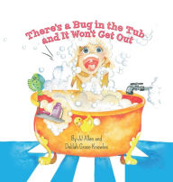 Title: There's a Bug in the Tub and It Won't Get Out., Author: J.J Allen