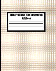 Title: Primary College Rule Composition Notebook: Orange College Rule Composition Notebook For Kids, Teens, Adults, Student, 8x10 120 pages, Author: DB Griffin