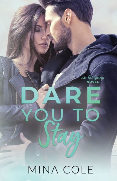 Dare You to Stay: A small town second chance romance (Oak Springs book 3)