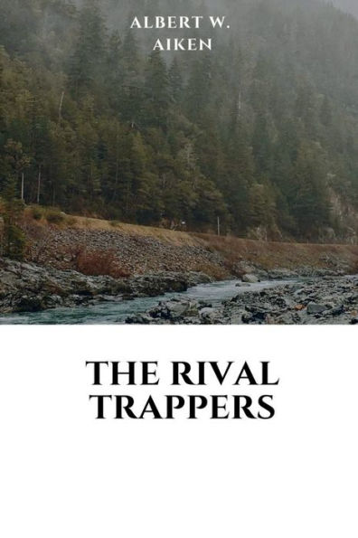 The Rival Trappers: or, Old Pegs, Mountaineer:
