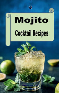 Title: Mojito Cocktail Recipes, Author: Katy Lyons