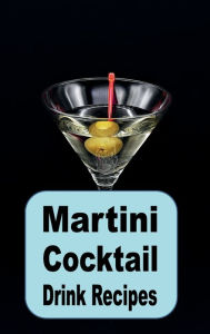 Title: Martini Cocktail Drink Recipes, Author: Katy Lyons