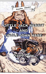 Title: LITTLE JACK RABBIT AND UNCLE JOHN HARE, Author: DAVID CORY