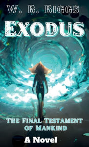 Title: Exodus, Author: W. B. Biggs